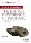 My Revision Notes: Edexcel A-level History: The British Experience of Warfare, c1790-1918 cover