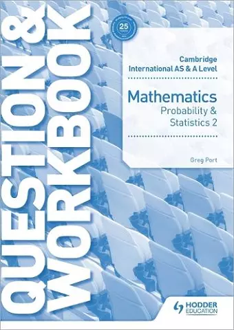 Cambridge International AS & A Level Mathematics Probability & Statistics 2 Question & Workbook cover