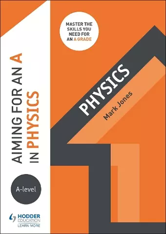 Aiming for an A in A-level Physics cover