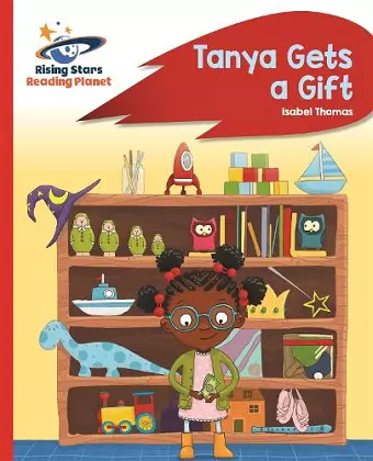 Reading Planet - Tanya Gets a Gift - Red B: Rocket Phonics cover