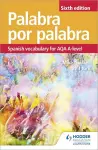 Palabra por Palabra Sixth Edition: Spanish Vocabulary for AQA A-level cover