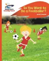 Reading Planet - So You Want to be a Footballer? - Orange: Rocket Phonics cover