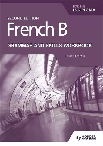 French B for the IB Diploma Grammar and Skills Workbook Second Edition cover