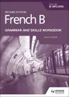 French B for the IB Diploma Grammar and Skills Workbook Second Edition cover