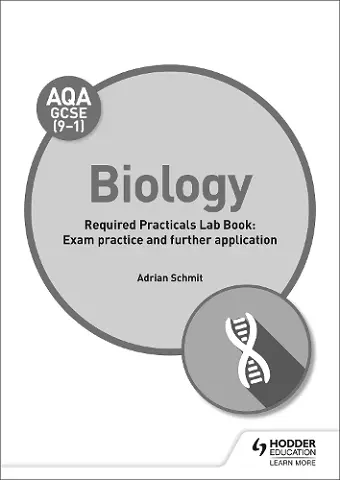 AQA GCSE (9-1) Biology Student Lab Book: Exam practice and further application cover