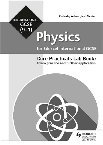 Edexcel International GCSE (9-1) Physics Student Lab Book: Exam practice and further application cover