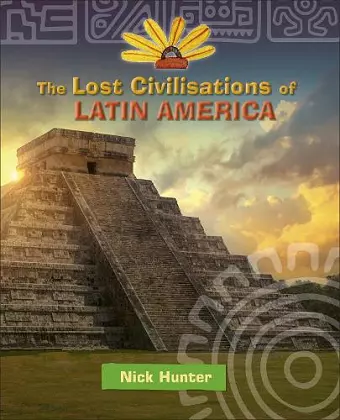 Reading Planet KS2 - The Lost Civilisations of Latin America - Level 8: Supernova (Red+ band) cover