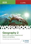 OCR A-level Geography Workbook 2: Earth's Life Support Systems and Global Connections cover