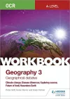 OCR A-level Geography Workbook 3: Geographical Debates: Climate Change; Disease Dilemmas; Exploring Oceans; Future of Food; Hazardous Earth cover