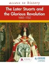 Access to History: The Later Stuarts and the Glorious Revolution 1660-1702 cover