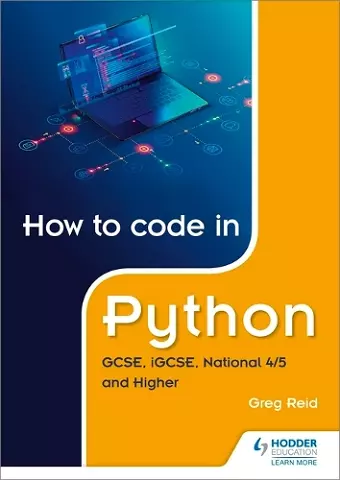 How to code in Python: GCSE, iGCSE, National 4/5 and Higher cover