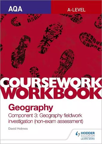 AQA A-level Geography Coursework Workbook: Component 3: Geography fieldwork investigation (non-exam assessment) cover