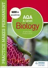 Practice makes permanent: 400+ questions for AQA A-level Biology cover