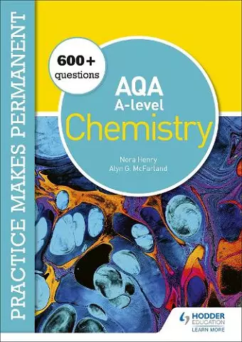 Practice makes permanent: 600+ questions for AQA A-level Chemistry cover