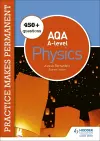 Practice makes permanent: 450+ questions for AQA A-level Physics cover