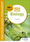 Practice makes permanent: 300+ questions for AQA GCSE Biology cover