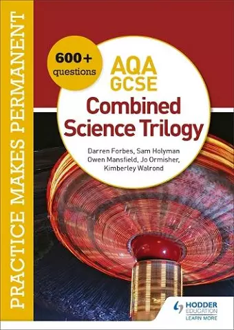 Practice makes permanent: 600+ questions for AQA GCSE Combined Science Trilogy cover