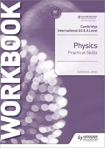 Cambridge International AS & A Level Physics Practical Skills Workbook cover