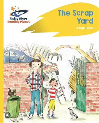 Reading Planet - The Scrap Yard - Yellow Plus: Rocket Phonics cover