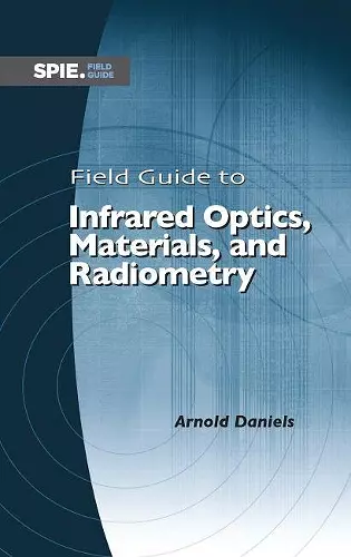 Field Guide to Infrared Optics, Materials, and Radiometry cover