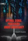 Optimal Signal Processing Under Uncertainty cover