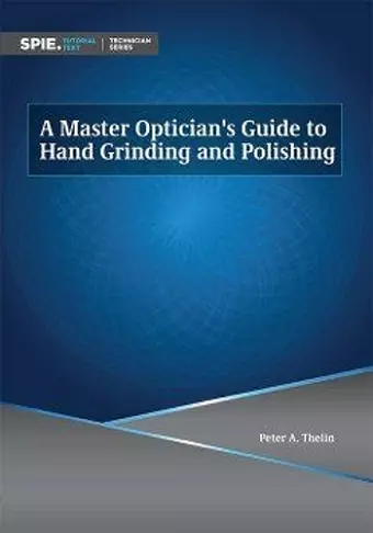 A Master Optician's Guide to Hand Grinding and Polishing cover