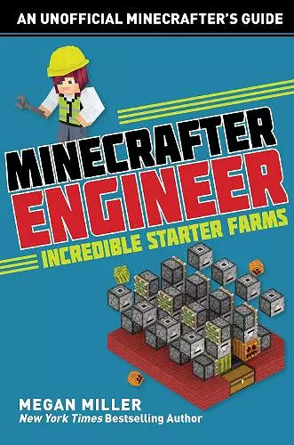 Minecrafter Engineer: Must-Have Starter Farms cover