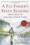 A Fly Fisher's Sixty Seasons cover