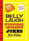 Belly Laugh Funniest, Grossest Jokes for Kids cover