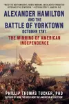 Alexander Hamilton and the Battle of Yorktown, October 1781 cover