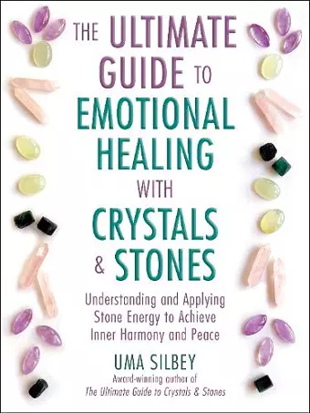 The Ultimate Guide to Emotional Healing with Crystals and Stones cover