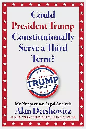 Could President Trump Constitutionally Serve a Third Term? cover