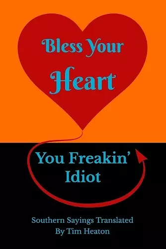 Bless Your Heart, You Freakin' Idiot cover