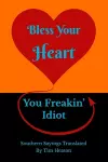 Bless Your Heart, You Freakin' Idiot cover