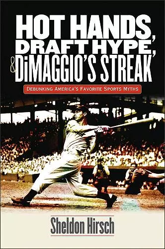 Hot Hands, Draft Hype, and DiMaggio's Streak cover