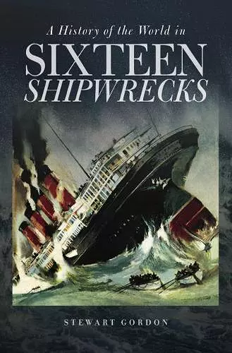 A History of the World in Sixteen Shipwrecks cover