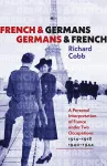 French and Germans, Germans and French – A Personal Interpretation of France under Two Occupations, 1914–1918/1940–1944 cover