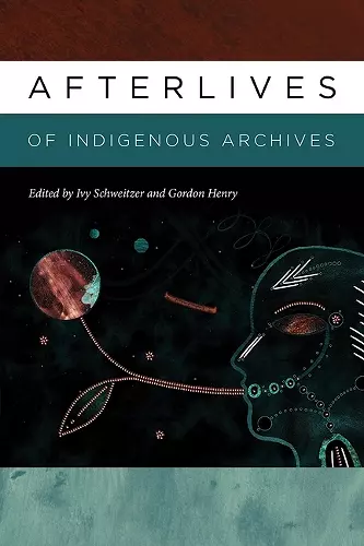 Afterlives of Indigenous Archives cover