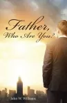 Father, Who Are You? cover