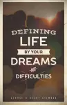 Defining Life by Your Dreams Not Difficulties cover
