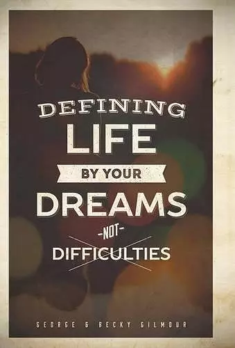 Defining Life by Your Dreams Not Difficulties cover