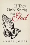 If They Only Knew; But God cover