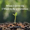 When I Grow Up I Want to Be a Christian cover