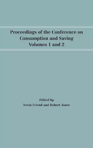 Proceedings of the Conference on Consumption and Saving, Volumes 1 and 2 cover