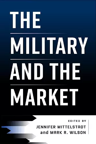 The Military and the Market cover