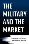 The Military and the Market cover
