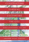 Constructing Gardens, Cultivating the City cover