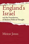 England's Israel and the Foundations of Modern Political Thought cover
