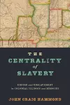 The Centrality of Slavery cover