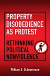 Property Disobedience As Protest cover